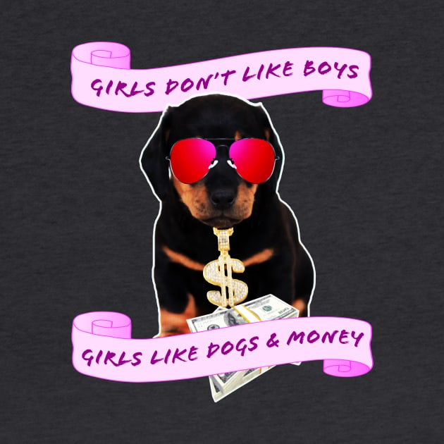 Girls Love Dogs and Money by SCL1CocoDesigns